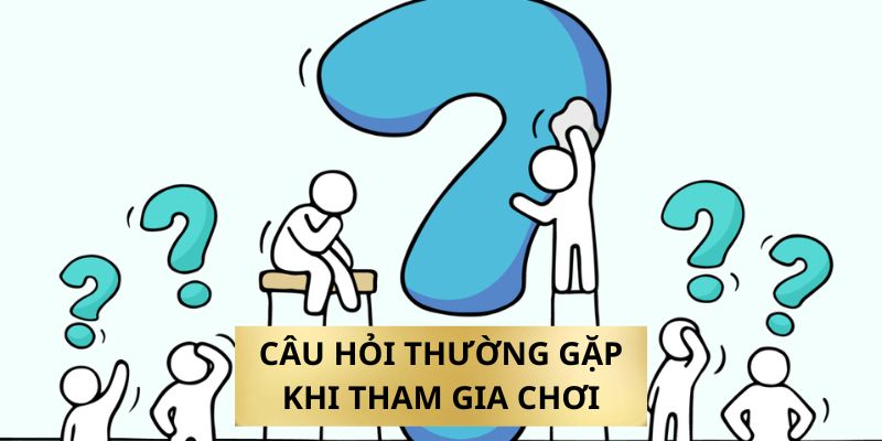 FAQs - Câu hỏi thường gặp khi tham gia sân chơi cá cược 